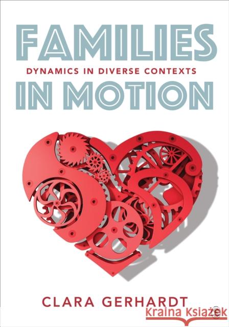 Families in Motion: Dynamics in Diverse Contexts Clara E. Gerhardt 9781544329208 Sage Publications, Inc