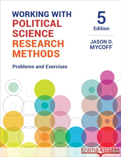 Working with Political Science Research Methods: Problems and Exercises Jason D. Mycoff 9781544331447