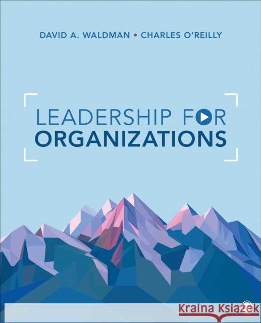 Leadership for Organizations David A. Waldman Charles A. O'Reilly 9781544332727