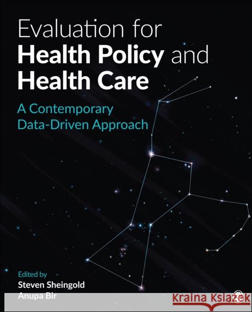 Evaluation for Health Policy and Health Care: A Contemporary Data-Driven Approach Steven H. Sheingold Anupa U. Bir 9781544333717 Sage Publications, Inc