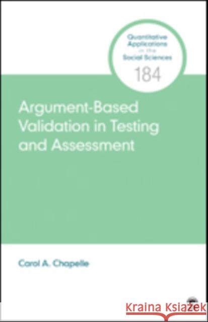 Argument-Based Validation in Testing and Assessment Carol a. Chapelle 9781544334486 SAGE Publications Inc