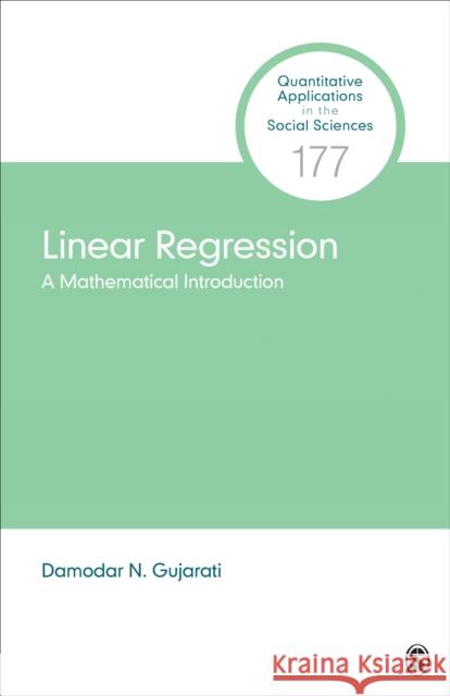 Linear Regression: A Mathematical Introduction Damodar N. Gujarati 9781544336572 Sage Publications, Inc