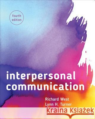 Interpersonal Communication Richard L. West Lynn H. Turner 9781544336664