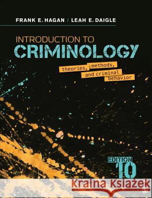 Introduction to Criminology: Theories, Methods, and Criminal Behavior Frank E. Hagan Leah E. Daigle 9781544339023