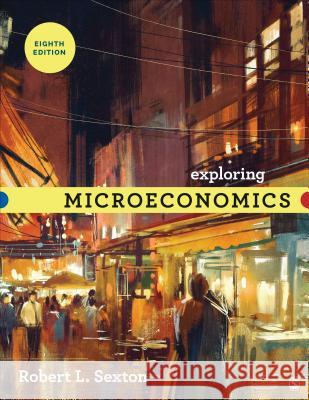 Exploring Microeconomics Robert L. Sexton 9781544339443 Sage Publications, Inc
