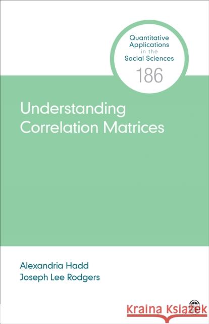 Understanding Correlation Matrices Alexandria R. Hadd Joseph Lee Rodgers 9781544341095 SAGE Publications Inc