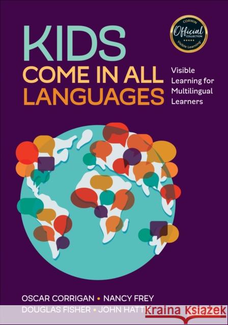 Kids Come in All Languages: Visible Learning for Multilingual Learners Oscar Corrigan Nancy Frey Douglas Fisher 9781544341484 SAGE Publications Inc