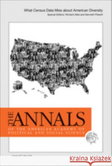 The Annals of the American Academy of Political and Social Science: What Census Data Miss about American Diversity Kenneth Prewitt Richard Alba 9781544342061 Sage Publications, Inc