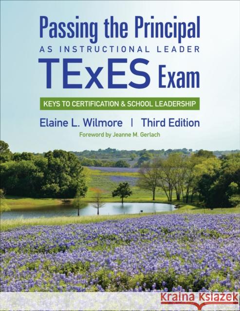 Passing the Principal as Instructional Leader TExES Exam: Keys to Certification and School Leadership Elaine L. Wilmore 9781544342153 Corwin Publishers