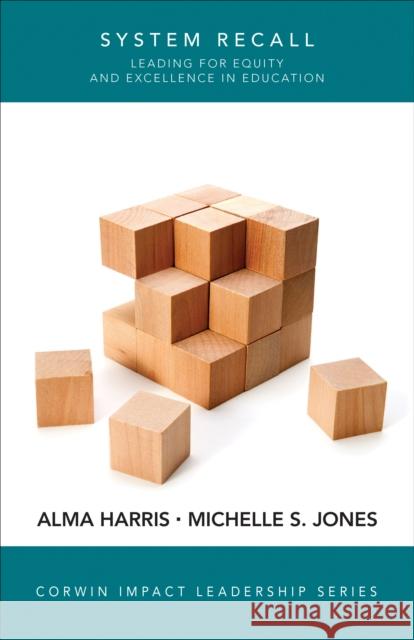 System Recall: Leading for Equity and Excellence in Education Alma Harris Michelle S. Jones 9781544342269 SAGE Publications Inc