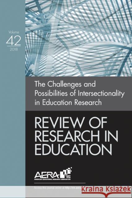 Review of Research in Education: The Challenges and Possibilities of Intersectionality in Education Research Jeanne M. Powers Gustavo E. Fischman Adai A. Tefera 9781544342474