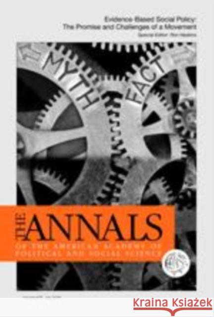 The Annals of the American Academy of Political and Social Science: Evidence-Based Policy: The Movement, the Goals, the Issues, the Promise Ron Haskins 9781544343747