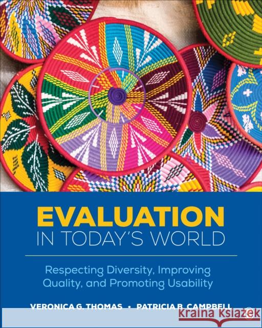 Evaluation in Today's World: Respecting Diversity, Improving Quality, and Promoting Usability Veronica G. Thomas Patricia B. Campbell 9781544348162
