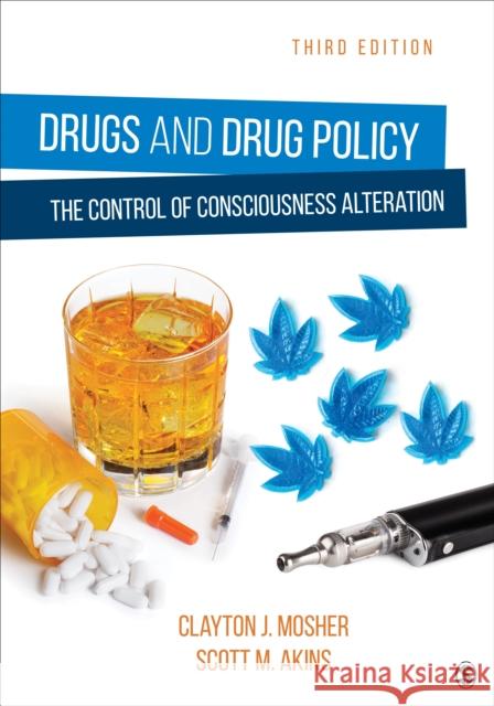 Drugs and Drug Policy: The Control of Consciousness Alteration Clayton Mosher Scott Akins 9781544351124 Sage Publications, Inc