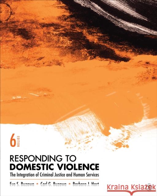 Responding to Domestic Violence: The Integration of Criminal Justice and Human Services Eve S. Buzawa Carl G. Buzawa Barbara J. Hart 9781544351278