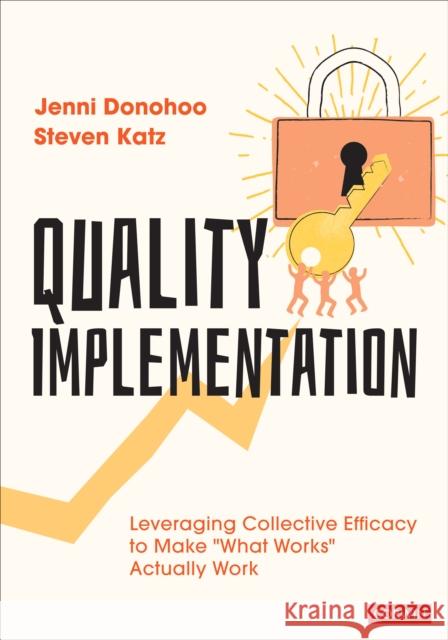 Quality Implementation: Leveraging Collective Efficacy to Make What Works Actually Work Donohoo, Jenni Anne Marie 9781544354255 Corwin Publishers