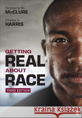 Getting Real about Race Stephanie M. McClure Cherise a. Harris 9781544354873