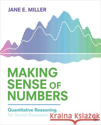 Making Sense of Numbers: Quantitative Reasoning for Social Research  9781544355597 SAGE Publications Inc