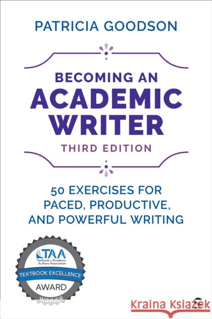 Becoming an Academic Writer: 50 Exercises for Paced, Productive, and Powerful Writing Patricia Goodson 9781544356150 Sage Publications, Inc