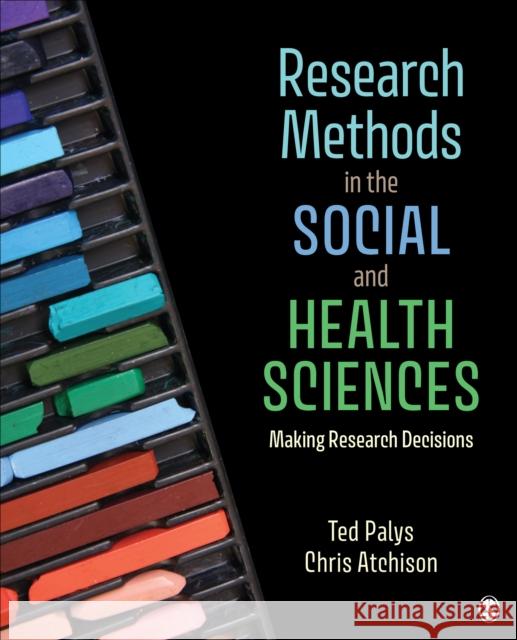 Research Methods in the Social and Health Sciences: Making Research Decisions Chris (The University of British Columbia, Canada) Atchison 9781544357676