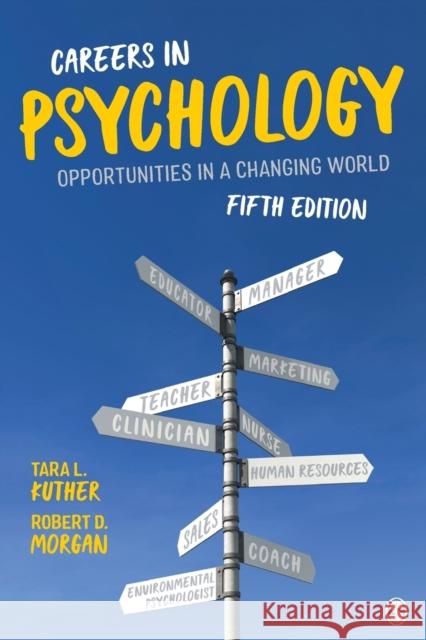 Careers in Psychology: Opportunities in a Changing World Tara L. Kuther Robert D. Morgan 9781544359731 Sage Publications, Inc