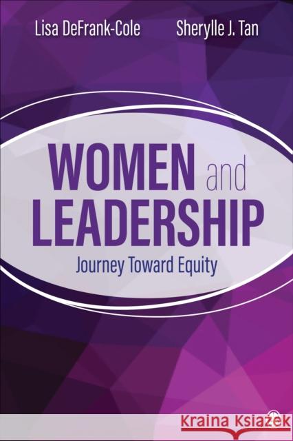 Women and Leadership: Journey Toward Equity Lisa Defrank-Cole Sherylle J. Tan 9781544361475 Sage Publications, Inc