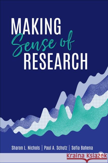 How to Read, Evaluate, and Use Research Sharon L. Nichols Paul A. Schutz Sofia Bahena 9781544361482