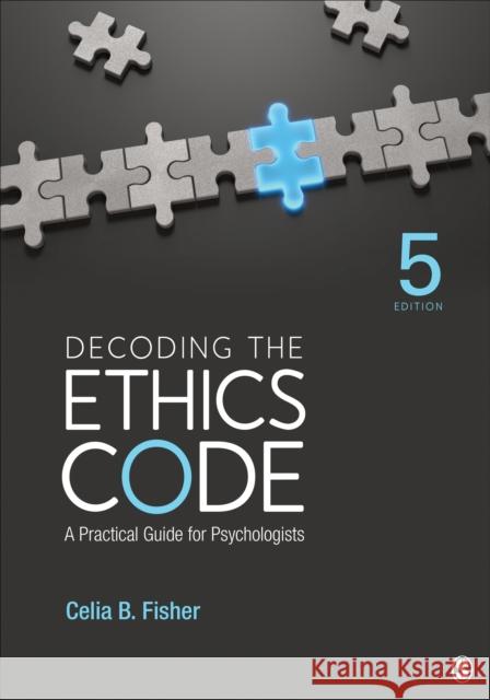 Decoding the Ethics Code: A Practical Guide for Psychologists Celia B. Fisher 9781544362717