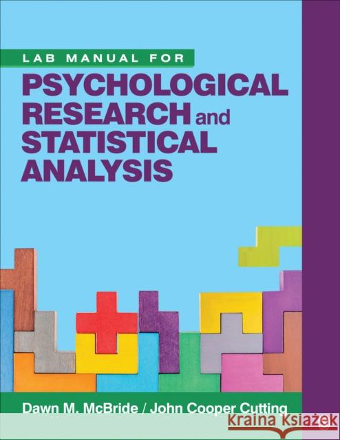 Lab Manual for Psychological Research and Statistical Analysis Dawn M. McBride J. Cooper Cutting 9781544363493