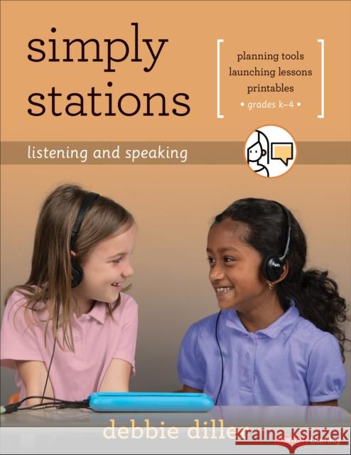 Simply Stations: Listening and Speaking, Grades K-4 Debbie Diller 9781544367163