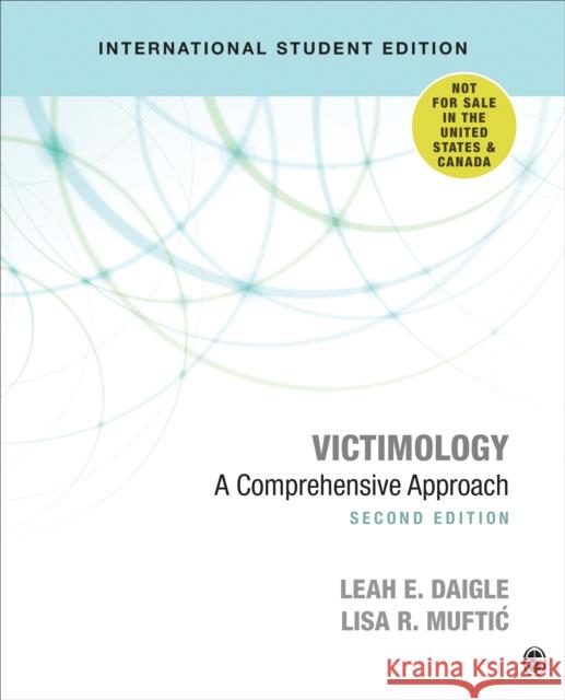 Victimology - International Student Edition: A Comprehensive Approach Leah E. Daigle Lisa R. Muftic  9781544371832