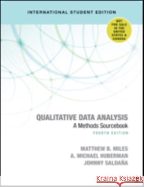 Qualitative Data Analysis - International Student Edition: A Methods Sourcebook Matthew B. Miles A. Michael Huberman Johnny M. Saldana 9781544371856