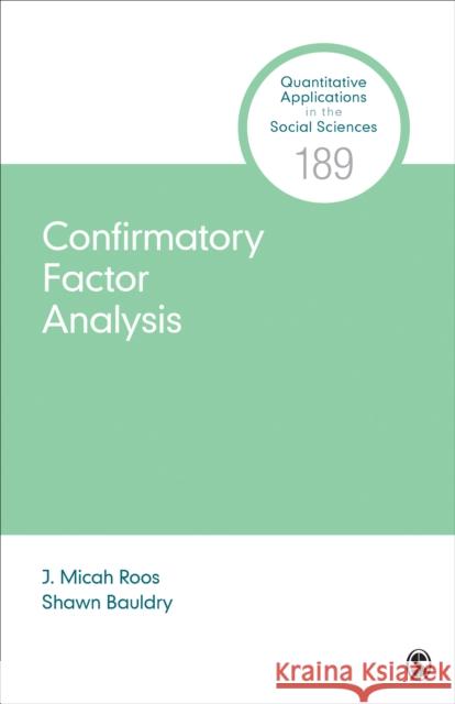 Confirmatory Factor Analysis J. Micah Roos Shawn Bauldry 9781544375137 SAGE Publications Inc