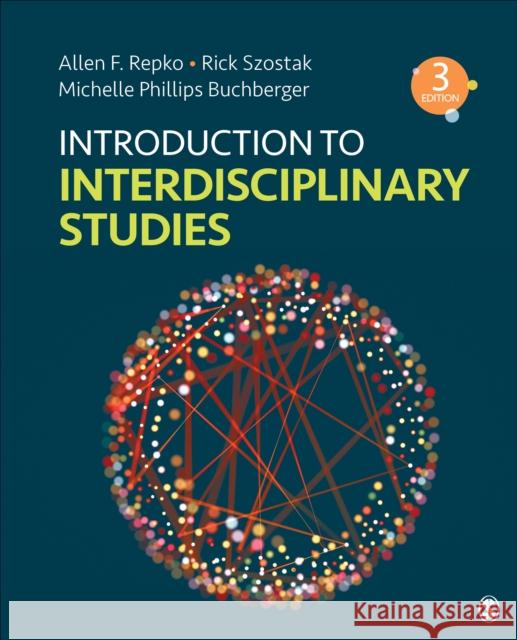 Introduction to Interdisciplinary Studies Allen F. Repko Rick Szostak Michele Phillips Buchberger 9781544379401 Sage Publications, Inc