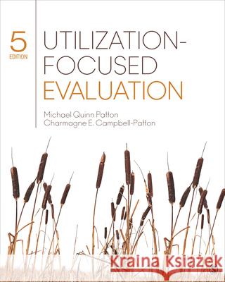 Utilization-Focused Evaluation Michael Quinn Patton Charmagne E. Campbell-Patton 9781544379456