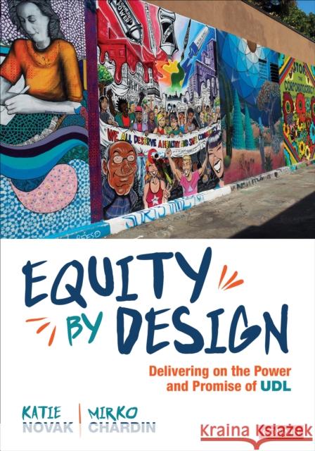 Equity by Design: Delivering on the Power and Promise of UDL Katie R. Novak 9781544380247