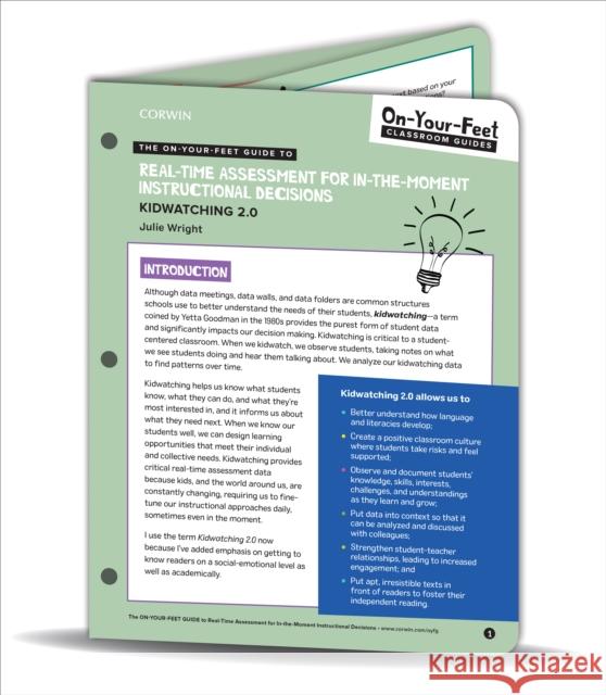 The On-Your-Feet Guide to Real-Time Assessment for In-The-Moment Instructional Decisions: Kidwatching 2.0 Julie T. Wright 9781544381695