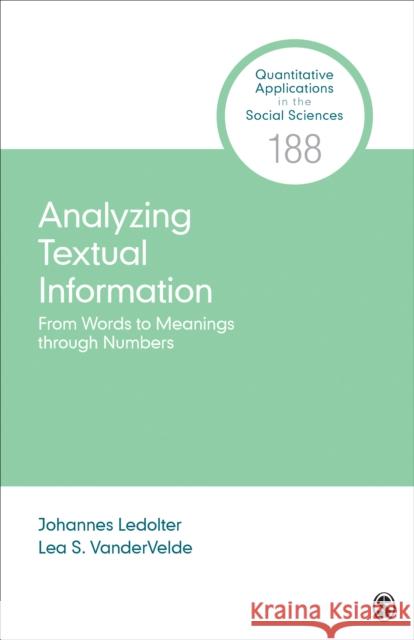 Analyzing Textual Information: From Words to Meanings through Numbers Vandervelde, Lea 9781544390000 SAGE Publications Inc