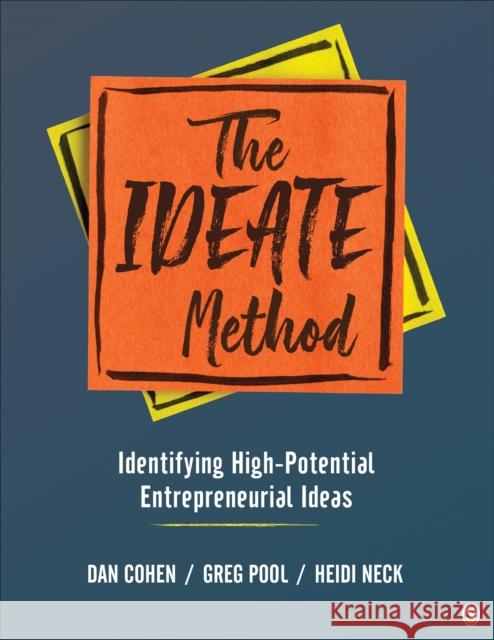 The IDEATE Method: Identifying High-Potential Entrepreneurial Ideas Cohen, Daniel A. 9781544393247 Sage Publications, Inc