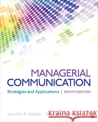 Managerial Communication: Strategies and Applications Jennifer R. Veltsos Geraldine E. Hynes 9781544393285 Sage Publications, Inc