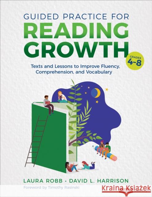 Guided Practice for Reading Growth, Grades 4-8: Texts and Lessons to Improve Fluency, Comprehension, and Vocabulary Laura J. Robb David L. Harrison 9781544398495 Corwin Publishers