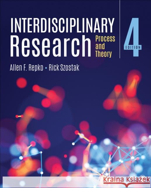 Interdisciplinary Research: Process and Theory Allen F. Repko Rick Szostak 9781544398600 SAGE Publications Inc
