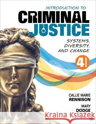 Introduction to Criminal Justice: Systems, Diversity, and Change Callie Marie Rennison Mary J. Dodge 9781544398730 Sage Publications, Inc