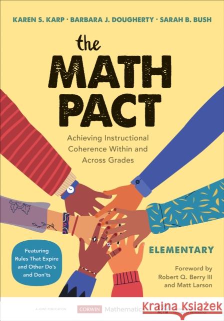 The Math Pact, Elementary: Achieving Instructional Coherence Within and Across Grades Karen S. Karp Barbara J. Dougherty Sarah B. Bush 9781544399485 Corwin Publishers