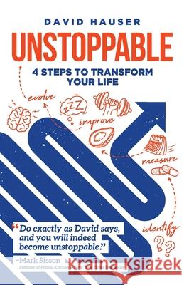 Unstoppable: 4 Steps to Transform Your Life David Hauser 9781544503257