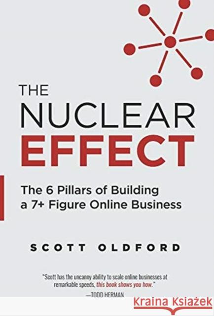 The Nuclear Effect: The 6 Pillars of Building a 7] Figure Online Business Oldford, Scott 9781544507057