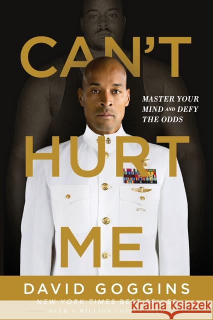 Can't Hurt Me: Master Your Mind and Defy the Odds David Goggins 9781544512273 Lioncrest Publishing