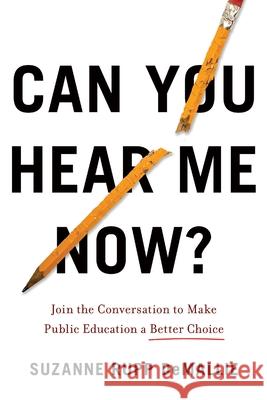 Can You Hear Me Now?: Join the Conversation to Make Public Education a Better Choice Suzanne Rupp Demallie 9781544517957
