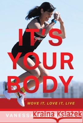 It's Your Body: Move It, Love It, Live Vanessa Bogenholm 9781544522616 Houndstooth Press