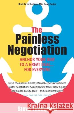 The Painless Negotiation: Anchor Your Way to a Great Deal ... for Everyone Steve Thompson 9781544525211